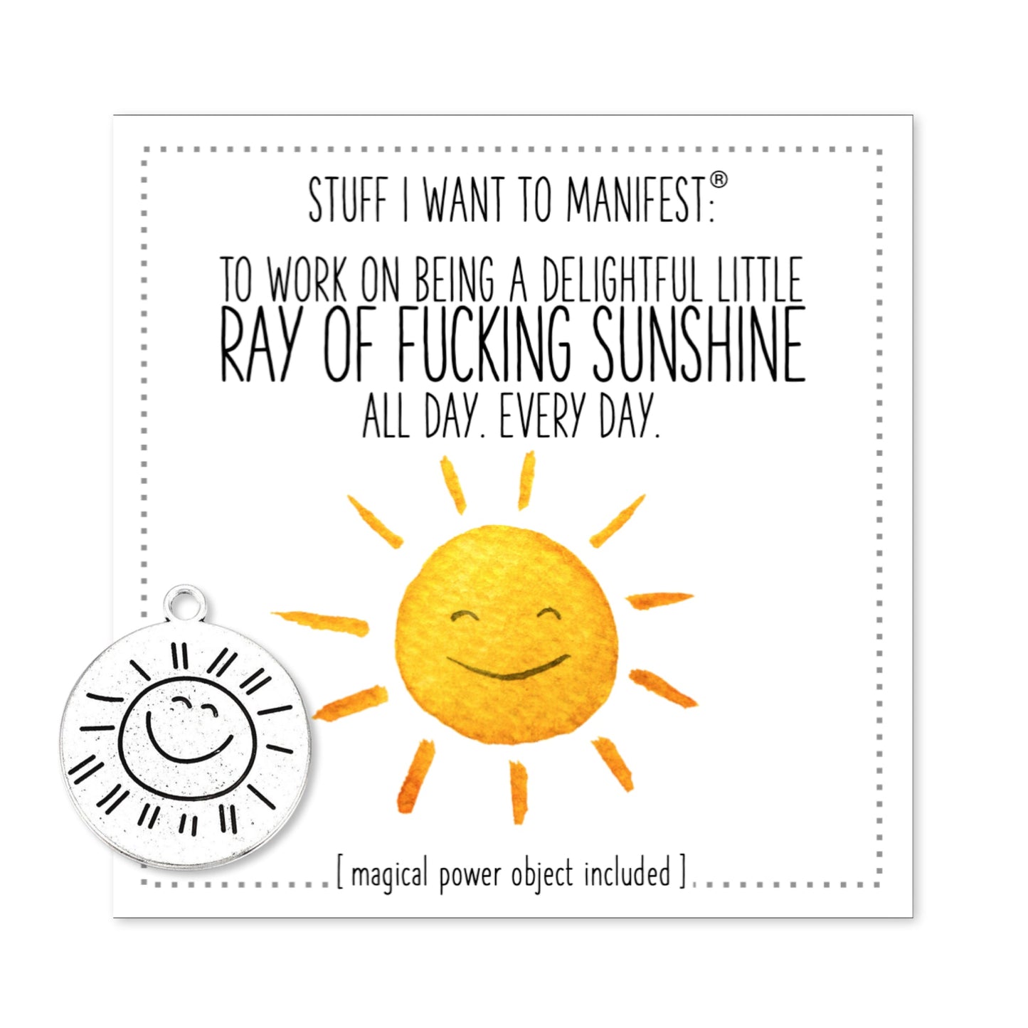 Stuff I Want To Manifest : To Keep Being a Delightful Ray of Fucking Sunshine