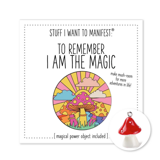 Stuff I Want To Manifest : To Remember I Am The Magic